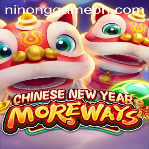 Experience the Excitement of CHINESENEWYEARMOREWAYS with Ninong Gaming PH